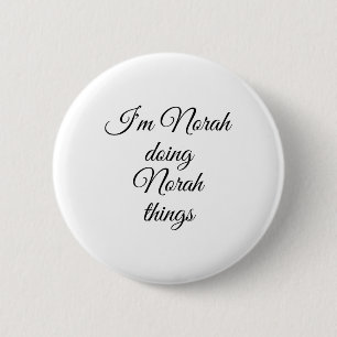 I'm Norah Doing Norah Things Funny Birthday Name G 2 Inch Round Button
