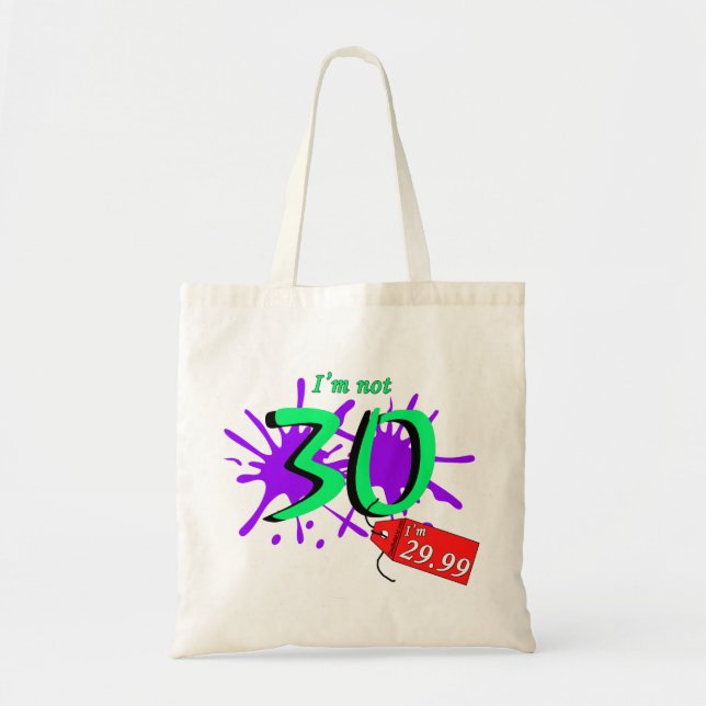 I'm Not 30 I'm 29.99 Paint Sploch Tote Bag (Front)