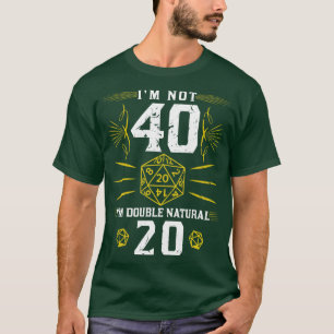 Im Not 40 Double Natural 20 Dices Funny RPG Tablet T-Shirt