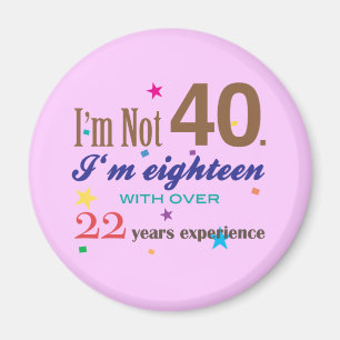 I'm Not 40 - Funny Birthday Gift Magnet