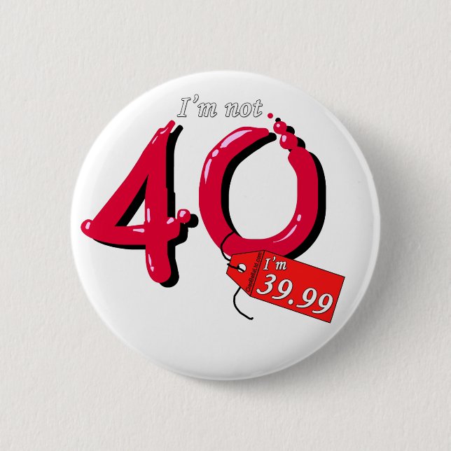 I'm Not 40 I'm 39.99 Bubble Text 2 Inch Round Button (Front)