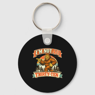 I'm not 40 i'm thirty-ten funny quotes I'm not 40 Keychain