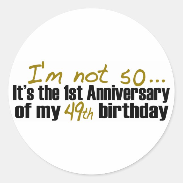 I'M Not 50 Classic Round Sticker (Front)