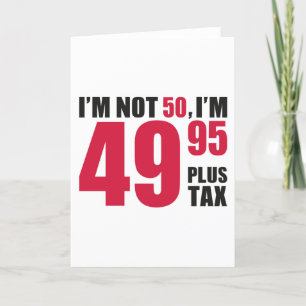 Im Not 50 Im 49.95 Plus Tax Thank You Card