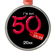 I'm Not 50 I'm 49.99 Keepsake Ornament