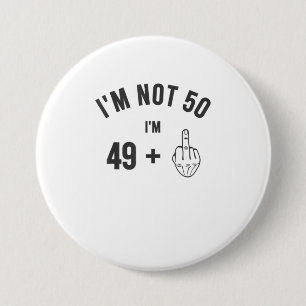 Im Not 50 Middle Finger Shirt 50th Birthday Gif 3 Inch Round Button