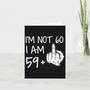 Im Not 60 I Am 59 Plus 1 Middle Finger Tee Men Fat Card