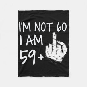 Im Not 60 I Am 59 Plus 1 Middle Finger Tee Men Fat Fleece Blanket