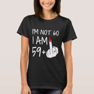 Im Not 60 I Am 59 Plus 1 Middle Finger Tee Women M