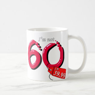 I'm Not 60 I'm 59.99 Bubble Text Coffee Mug