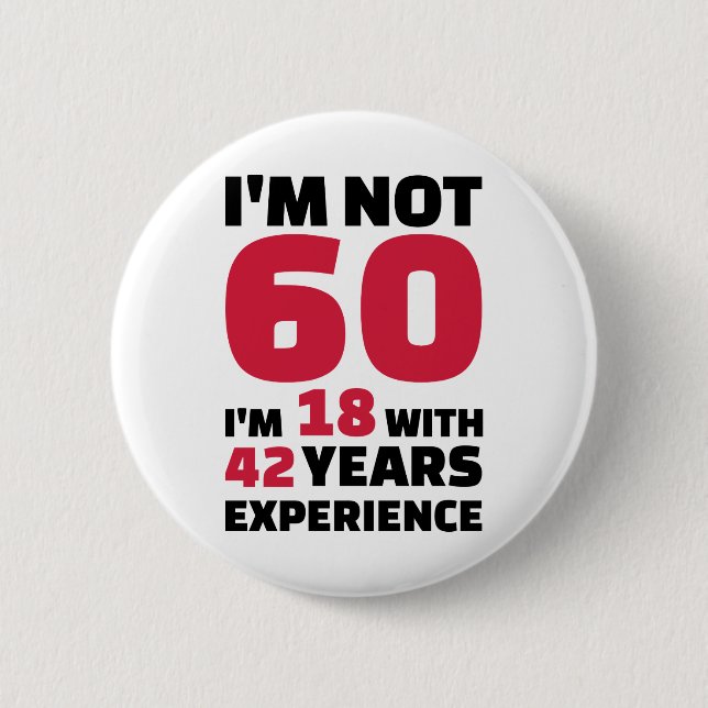 I'm not 60 years birthday 2 inch round button (Front)