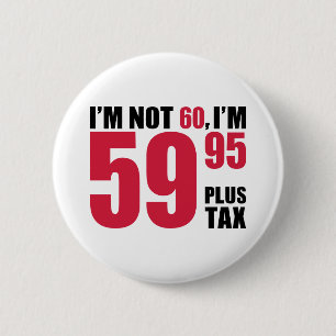 I'm not 60 years birthday 2 inch round button