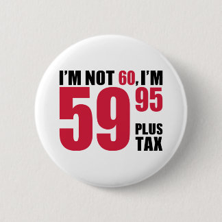 I'm not 60 years birthday 2 inch round button