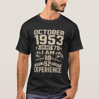 I'M Not 70 I'M 18 With 52 Years Old Birthday - Oct T-Shirt