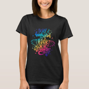 I'm Not A Book Worm I'm a Book Dragon Bookworm Rea T-Shirt