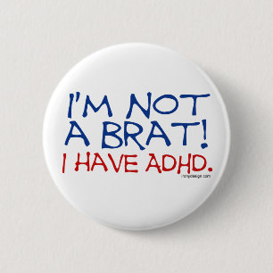 I'm Not a Brat! I Have ADHD 2 Inch Round Button