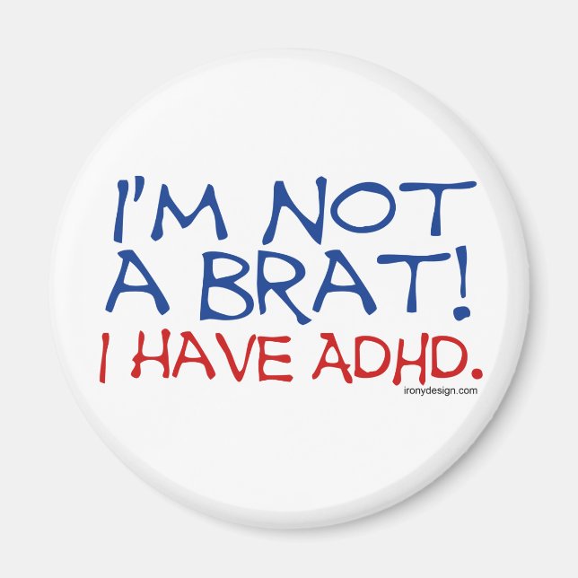 I'm Not a Brat! I Have ADHD Magnet (Front)