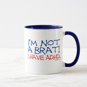I'm Not a Brat! I Have ADHD Mug
