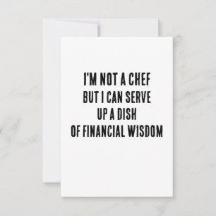 I'm not a chef, but I can serve up a dish of finan Thank You Card