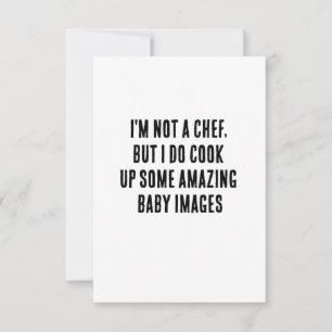 I'm not a chef, but I do cook up some amazing baby Thank You Card