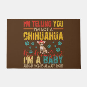im not a chihuahua mom said im a baby doormat
