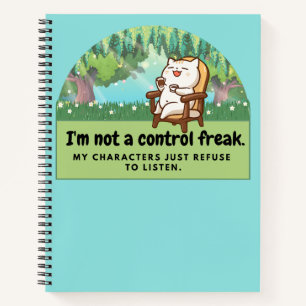 I'm not a control freak: Hilarious Writer's Comic Notebook