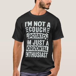 I'm Not A Couch Potato I'm Just A Horizontal Enthu T-Shirt