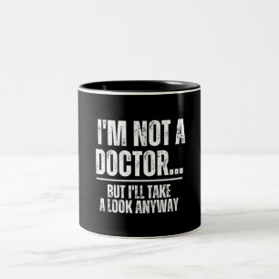 I'm Not A Doctor But I'll Take A Look Anyway Two-Tone Coffee Mug