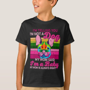 I'm Not A Dog I'm A Ba  T-Shirt