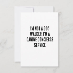 I'm not a dog walker; I'm a canine concierge  Thank You Card