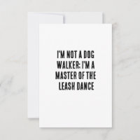 I'm not a dog walker; I'm a master of the leash 
