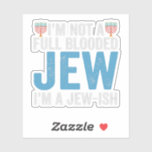 I'm Not a Full-Blooded Jew, I'm Jew-ish Funny Gift<br><div class="desc">funny, hanukkah, shabbat, jewish, jews, challah, menorah, gift, DREidel, birthday</div>