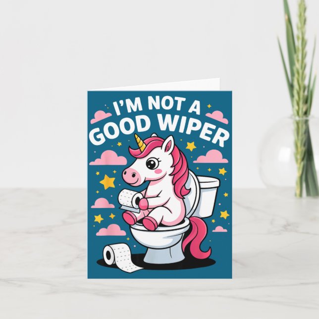 I'm Not A Good Wiper Unicorn Bathroom Humor Funny  Card (Front)