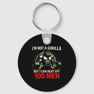 I'm Not A Gorilla But I Can Beat Off A 100 Men Fun Keychain