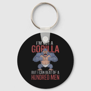 I'm Not A Gorilla But I Can Beat Off Hundred Men A Keychain