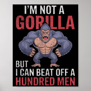 Im Not A Gorilla But I Can Beat Off Hundred Men Ad Poster