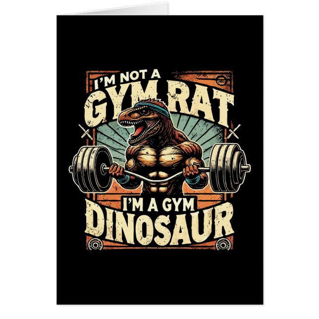 I'm Not a Gym Rat, I'm a Gym Dinosaur - Workout (Front)