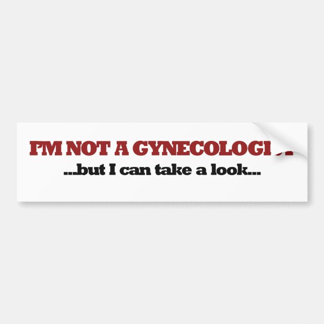 I'm not a gynecologist bumper sticker (Front)