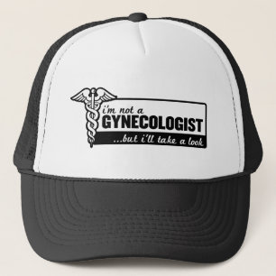 i'm not a gynecologist but i'll take a look funny trucker hat