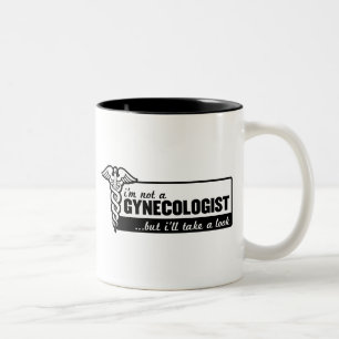 i'm not a gynecologist but i'll take a look funny Two-Tone coffee mug
