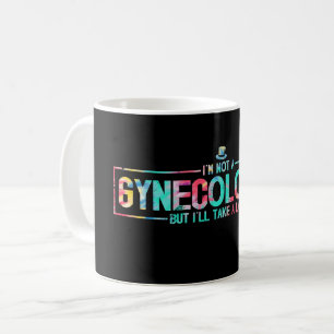 I'm Not A Gynecologist But I'll Take A Look TieDye Coffee Mug
