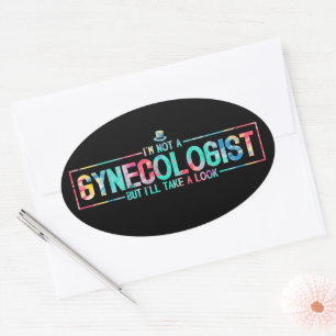 I'm Not A Gynecologist But I'll Take A Look TieDye Oval Sticker