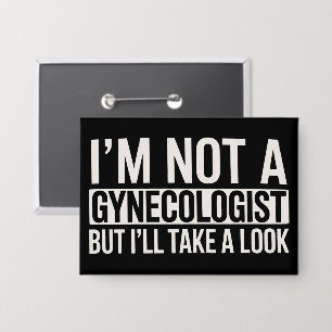 I'm Not A Gynecologist But I'LL TAKE LOOK Gag