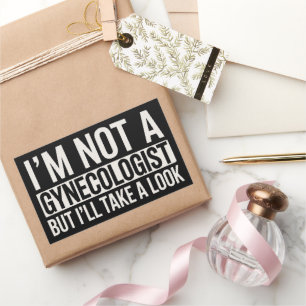 I'm Not A Gynecologist But I'LL TAKE LOOK Gag Sticker