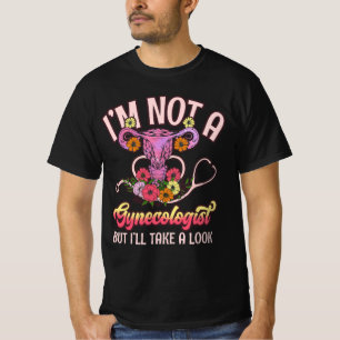 I'M Not A Gynecologist I'Ll Take A Look Sarcasm Fu T-Shirt