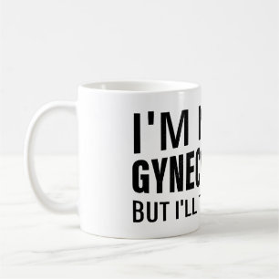 I'm not a gynecologist  Meme funny Saying Coffee Mug