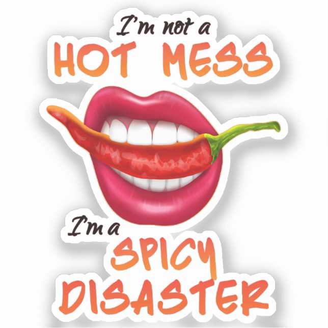 I'm Not A Hot Mess I'm A Spicy Disaster funny sexy (Front)
