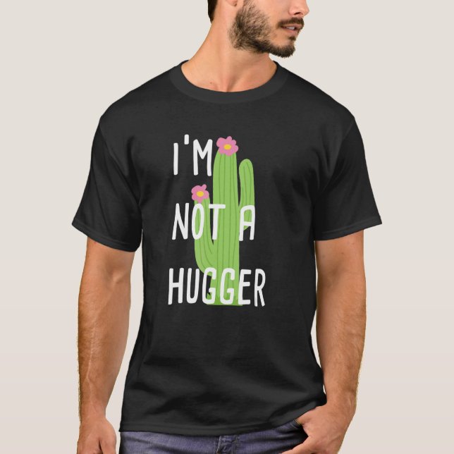 I'm Not A Hugger  Cactus Anti Hugging T-Shirt (Front)