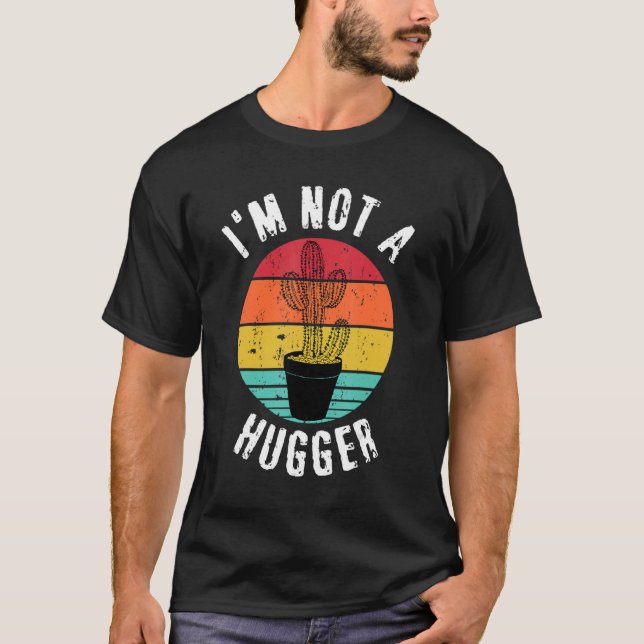I'm Not A Hugger Cactus Party  Cactus Anti Hugging T-Shirt (Front)