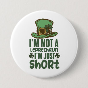 I'm Not a Leprechaun Im Just Short St Patricks Day 3 Inch Round Button